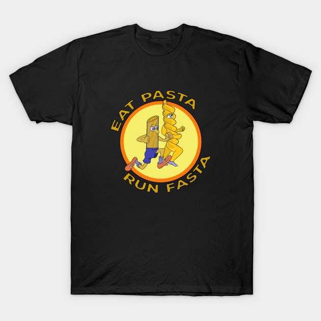 Eat Pasta Run Fasta T-Shirt by DiegoCarvalho